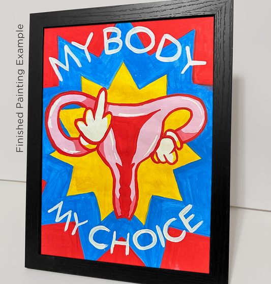 My Body My Choice Paint-It-Yourself (P.I.Y.) Kit